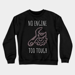 no engine too tough Crewneck Sweatshirt